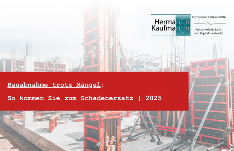 Bauabnahme trotz Mängel - ein Recht auf Schadenersatz und Nachbesserung 2025 