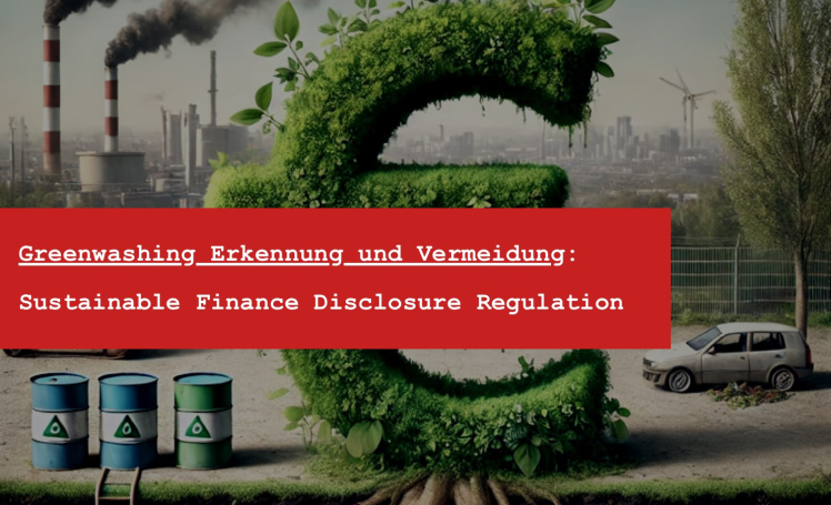 Greenwashing erkennen - So als Unternehmen mit Greenwashing Gesetz und sustainable finance disclosure regulation umgehen