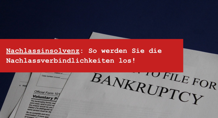 Nachlassinsolvenzverfahren und Nachlassverbindlichkeiten im Überblick 