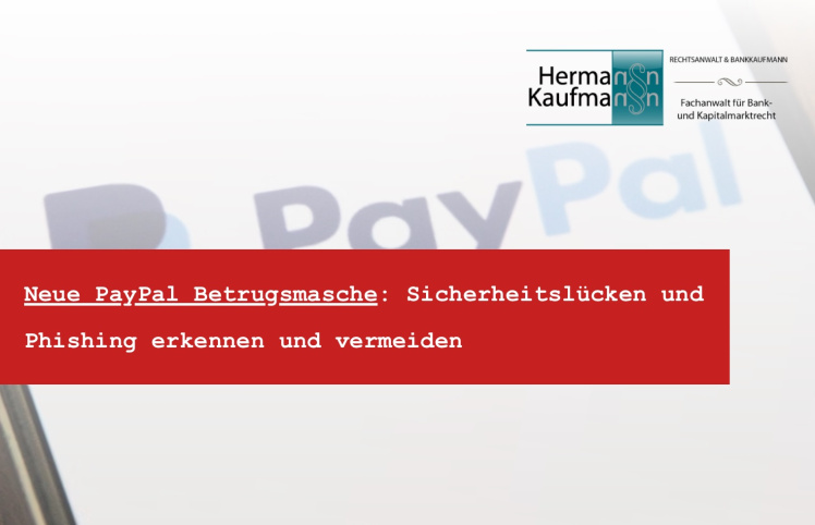 Rechtsanwalt Hermann Kaufmann erklärt, wie die Neue Paypal Sicherheitslücke führt zu Phishing und Lastschrift Betrug