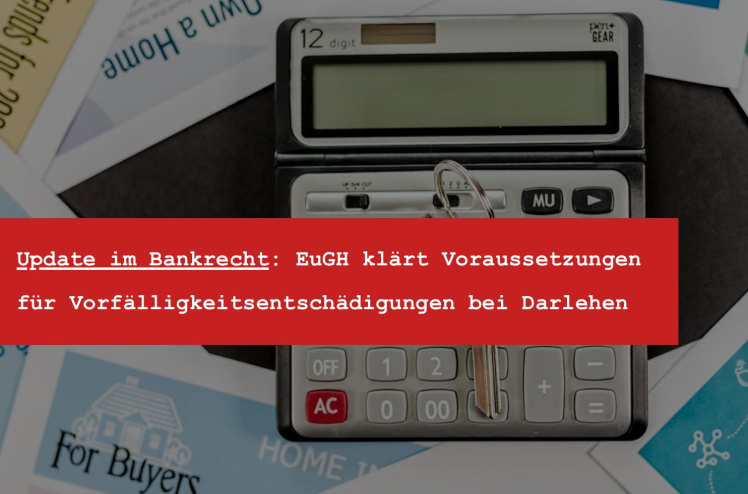 EuGH-Entscheidung zur Vorfälligkeitsentschädigung bei Darlehensverträgen: fehlerhafte Widerrufsbelehrung