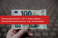 Energiepauschale von 300 Euro vom Arbeitgeber erhalten - So geht es! Energiepauschale von 300 Euro vom Arbeitgeber erhalten - So geht es!