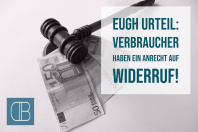 Neues Urteil vom EuGH: Verbraucher haben ein Anrecht auf Widerruf Neues Urteil vom EuGH: Verbraucher haben ein Anrecht auf Widerruf