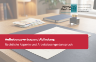 Rechtliche Aspekte von Abfindungen in deutschen Aufhebungsverträgen und deren Auswirkungen auf den Resturlaub sowie auf das Arbeitslosengeld