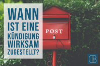Kündigung wirksam zustellen - darauf muss man achten! Kündigung wirksam zustellen - darauf muss man achten!